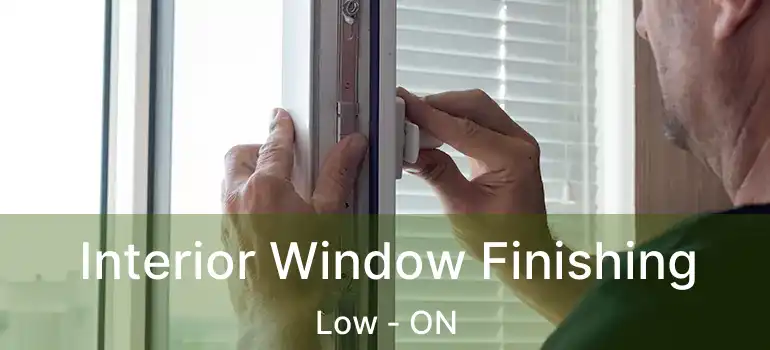 Interior Window Finishing Low - ON