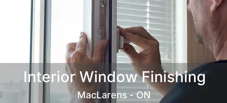 Interior Window Finishing MacLarens - ON