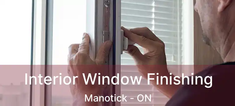 Interior Window Finishing Manotick - ON