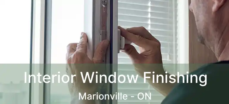Interior Window Finishing Marionville - ON