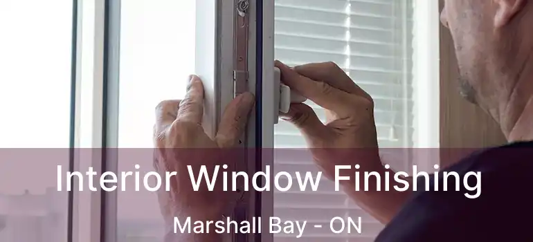 Interior Window Finishing Marshall Bay - ON