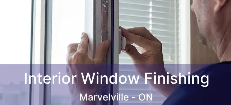 Interior Window Finishing Marvelville - ON
