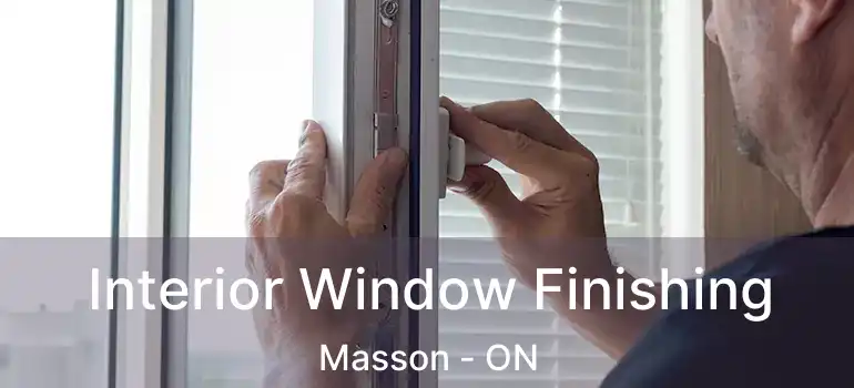 Interior Window Finishing Masson - ON
