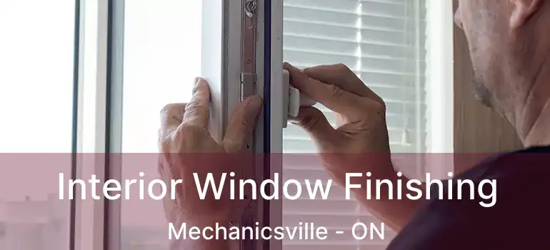 Interior Window Finishing Mechanicsville - ON