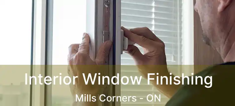 Interior Window Finishing Mills Corners - ON