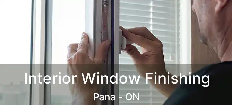 Interior Window Finishing Pana - ON