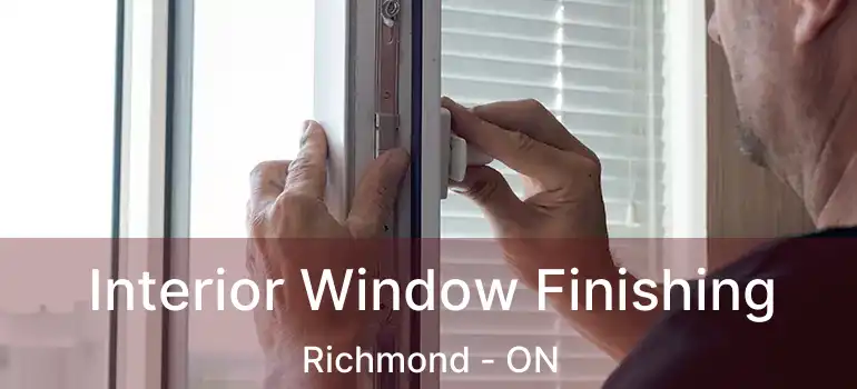 Interior Window Finishing Richmond - ON