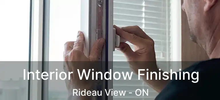 Interior Window Finishing Rideau View - ON