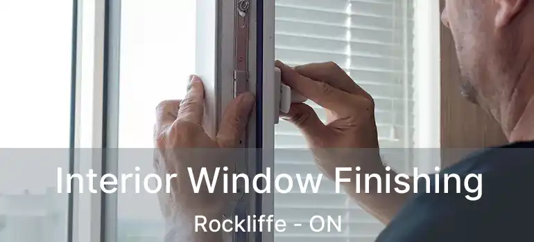 Interior Window Finishing Rockliffe - ON