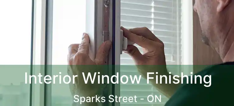 Interior Window Finishing Sparks Street - ON