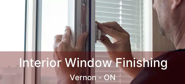 Interior Window Finishing Vernon - ON