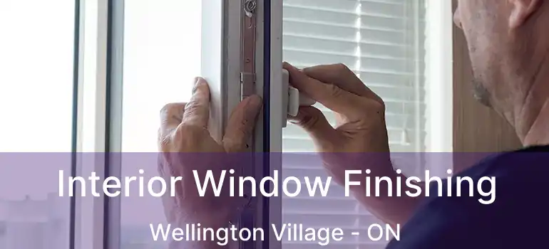  Interior Window Finishing Wellington Village - ON