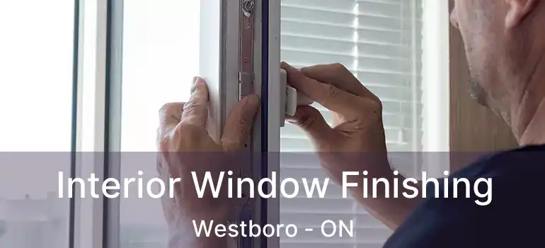 Interior Window Finishing Westboro - ON