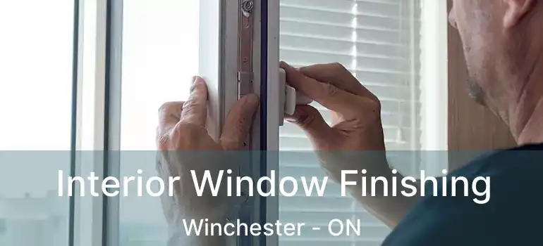 Interior Window Finishing Winchester - ON
