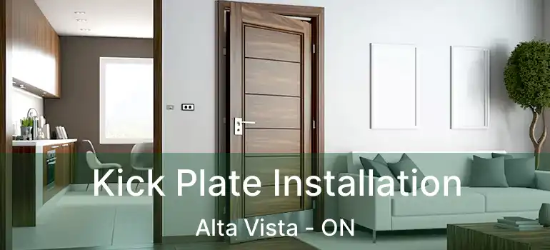 Kick Plate Installation Alta Vista - ON