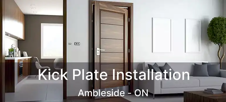 Kick Plate Installation Ambleside - ON