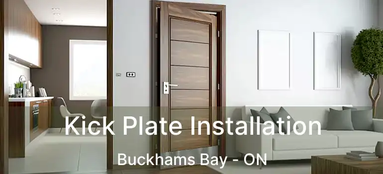 Kick Plate Installation Buckhams Bay - ON