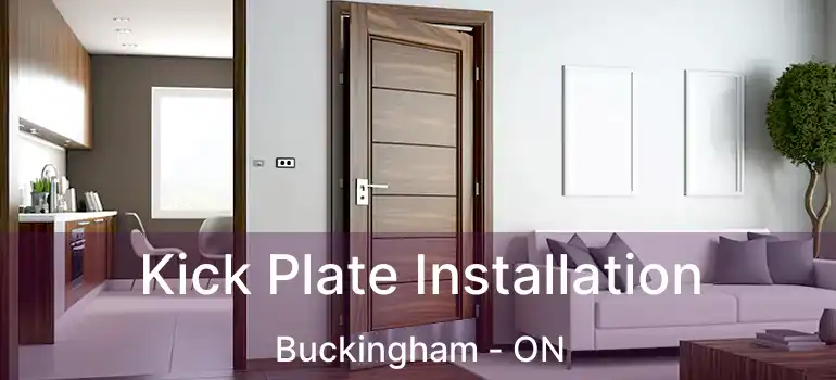 Kick Plate Installation Buckingham - ON