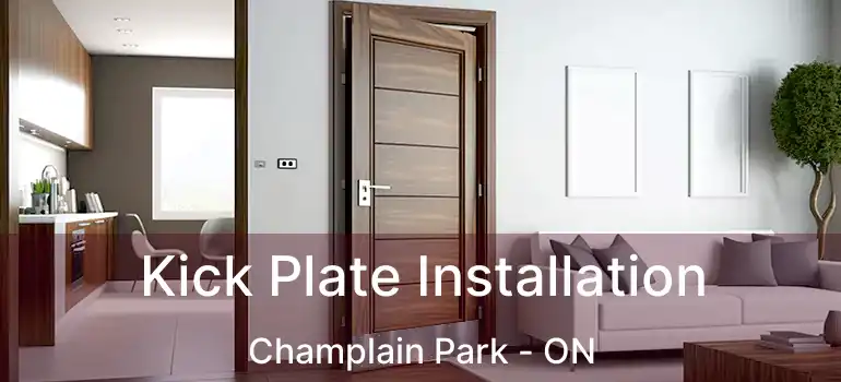 Kick Plate Installation Champlain Park - ON