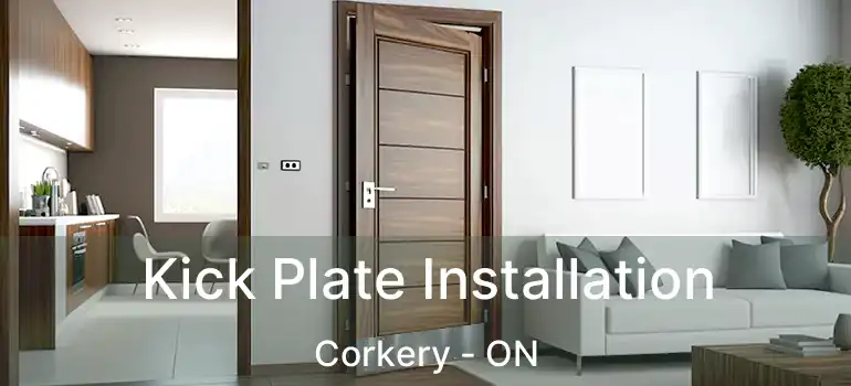 Kick Plate Installation Corkery - ON