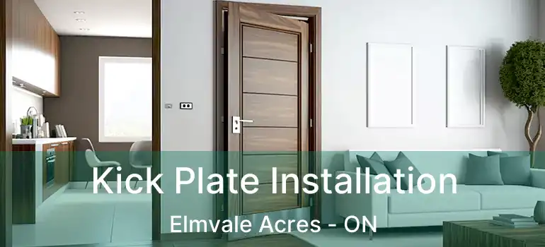 Kick Plate Installation Elmvale Acres - ON