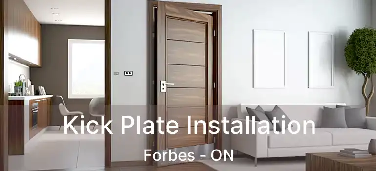 Kick Plate Installation Forbes - ON