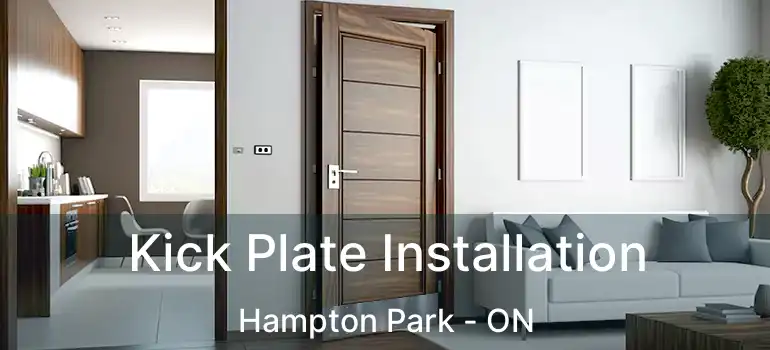Kick Plate Installation Hampton Park - ON