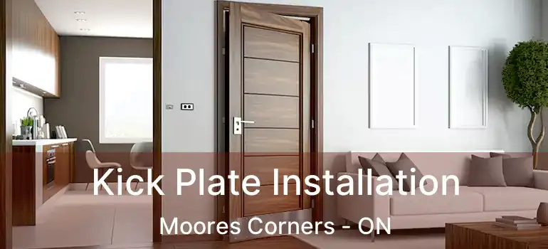 Kick Plate Installation Moores Corners - ON