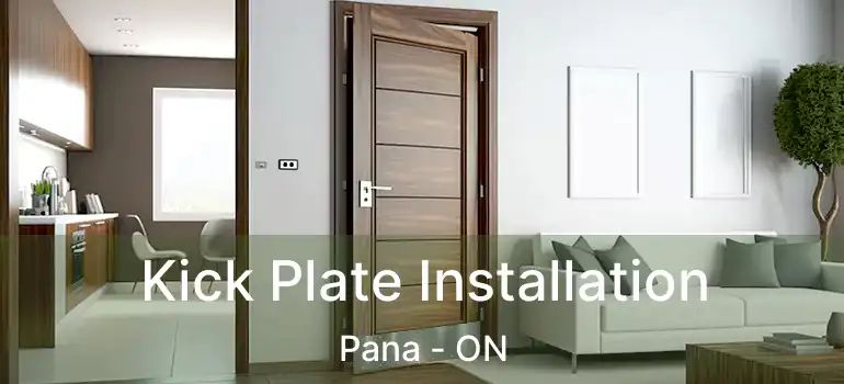 Kick Plate Installation Pana - ON