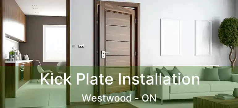 Kick Plate Installation Westwood - ON