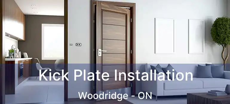Kick Plate Installation Woodridge - ON