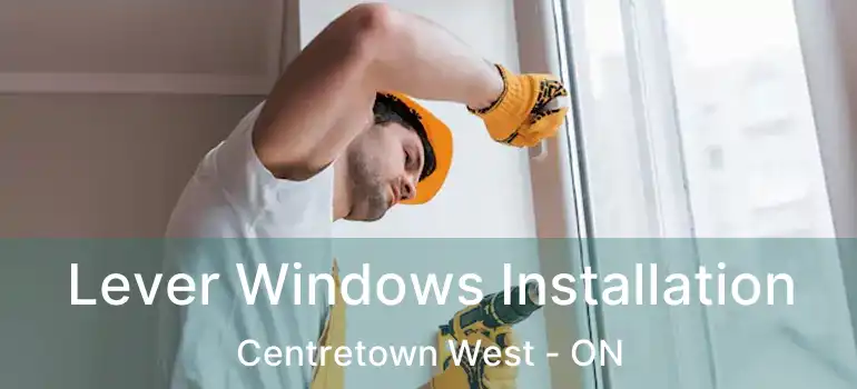 Lever Windows Installation Centretown West - ON