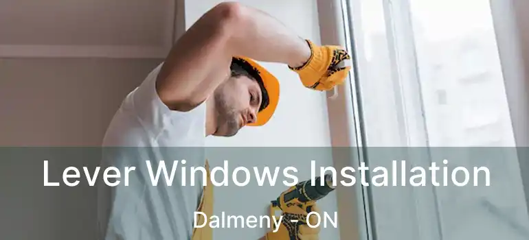 Lever Windows Installation Dalmeny - ON