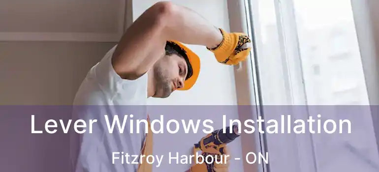 Lever Windows Installation Fitzroy Harbour - ON