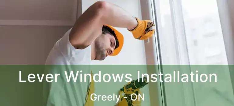 Lever Windows Installation Greely - ON