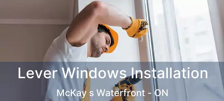 Lever Windows Installation McKay s Waterfront - ON
