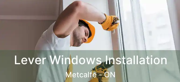 Lever Windows Installation Metcalfe - ON