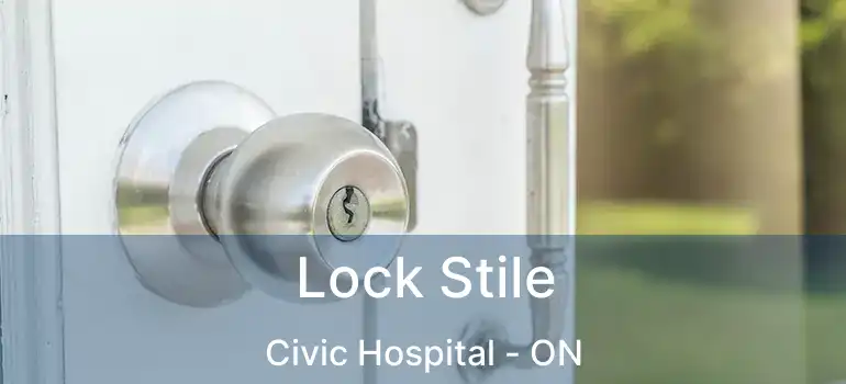 Lock Stile Civic Hospital - ON