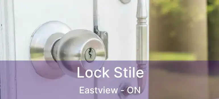 Lock Stile Eastview - ON