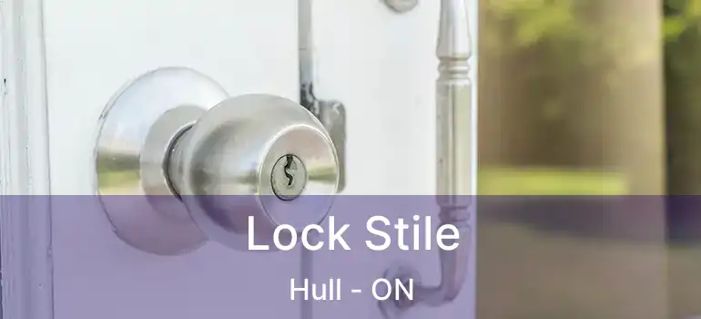 Lock Stile Hull - ON