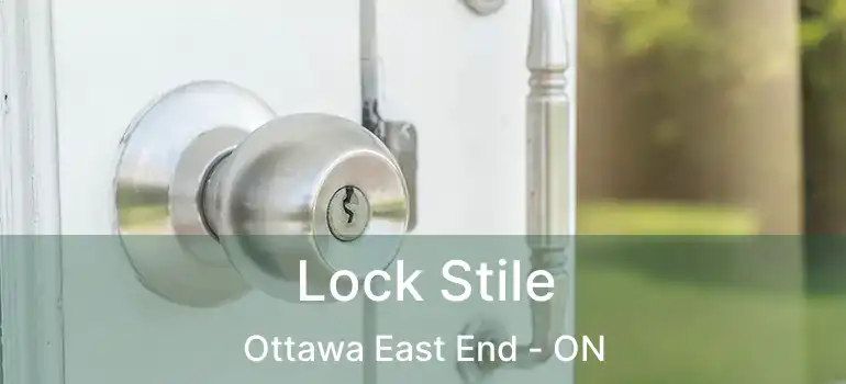 Lock Stile Ottawa East End - ON