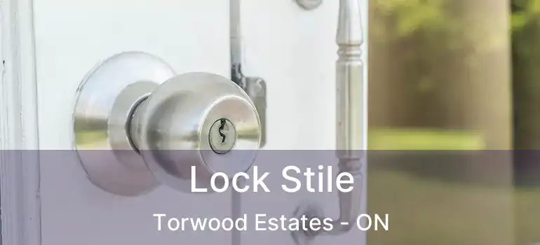 Lock Stile Torwood Estates - ON
