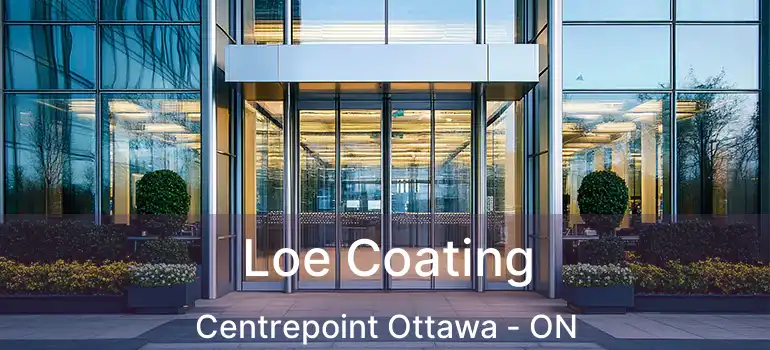 Loe Coating Centrepoint Ottawa - ON