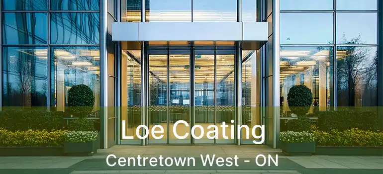 Loe Coating Centretown West - ON
