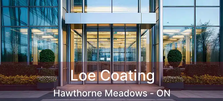 Loe Coating Hawthorne Meadows - ON