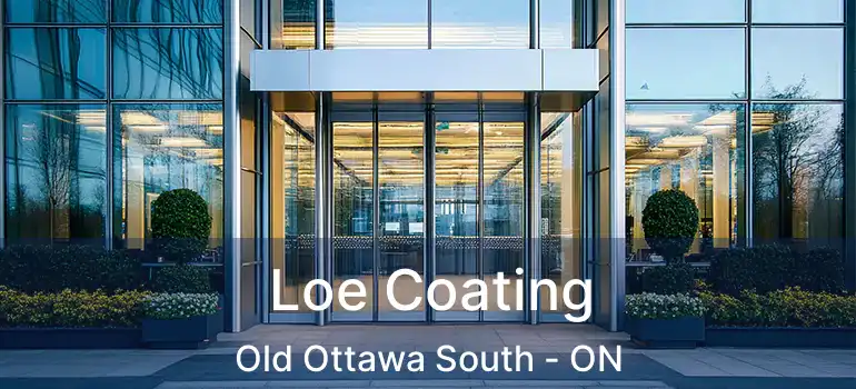 Loe Coating Old Ottawa South - ON
