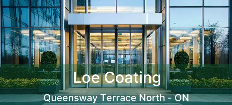 Loe Coating Queensway Terrace North - ON