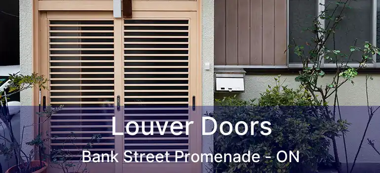  Louver Doors Bank Street Promenade - ON