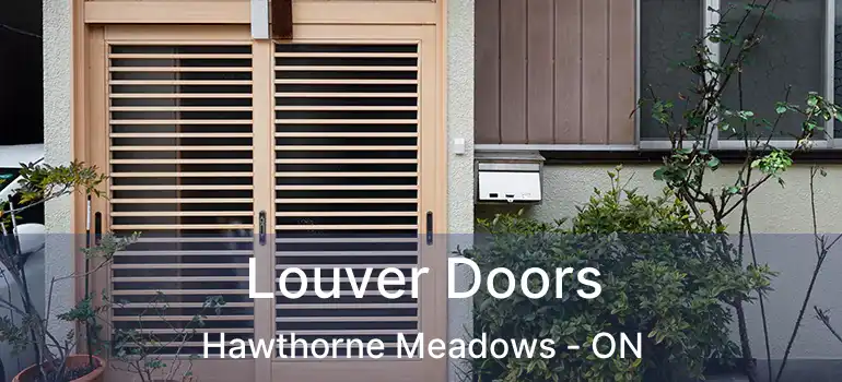  Louver Doors Hawthorne Meadows - ON