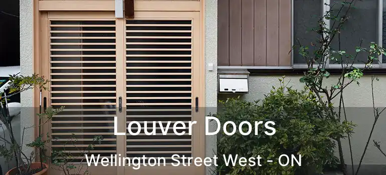  Louver Doors Wellington Street West - ON